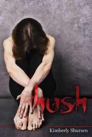 Hush de Kimberly Shursen