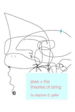 Jews and the Theories of String de Stephen D. Geller