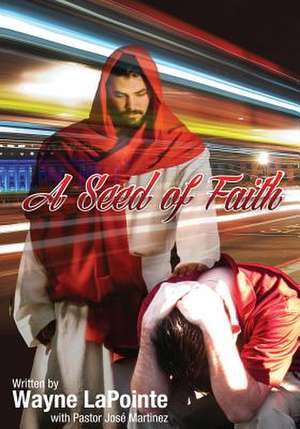 A Seed of Faith de Wayne Lapointe