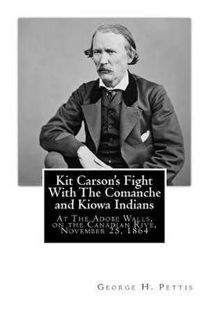 Kit Carson's Fight with the Comanche and Kiowa Indians de George H. Pettis