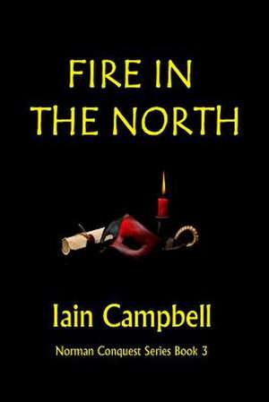 Fire in the North de MR Iain Campbell