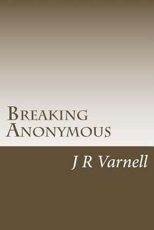 Breaking Anonymous de J. R. Varnell