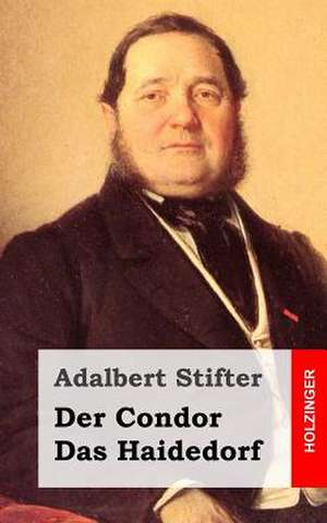 Der Condor / Das Haidedorf de Adalbert Stifter