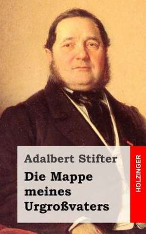 Die Mappe Meines Urgrossvaters de Adalbert Stifter