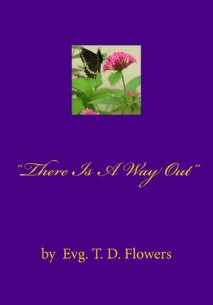 "There Is a Way Out" de By T. D. Flowers