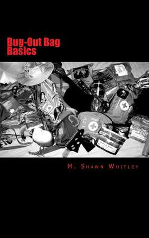 Bug-Out Bag Basics de M. Shawn Whitley