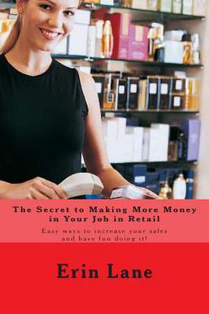 The Secret to Making More Money in Your Job in Retail de Erin Lane