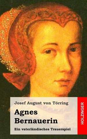 Agnes Bernauerin de Josef August Von Torring