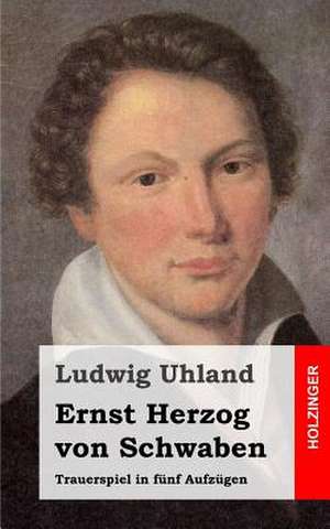 Ernst Herzog Von Schwaben de Ludwig Uhland