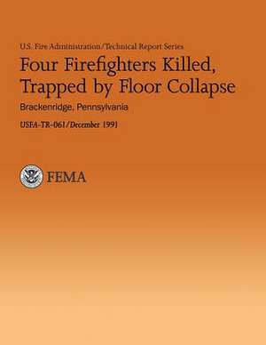 Four Firefighters Killed, Trapped by Floor Collapse de U. Department of Homeland Security Fema