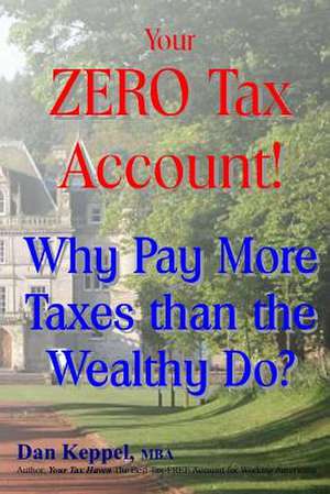 Your Zero Tax Account! de Dan Keppel Mba