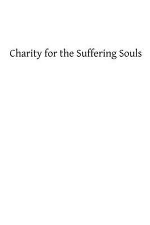 Charity for the Suffering Souls de Rev John a. Nageleisen