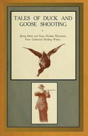 Tales of Duck and Goose Shooting de William C. Hazelton