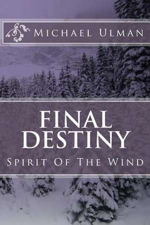 Final Destiny de Michael G. Ulman