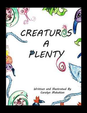 Creatures a Plenty de Carolyn Mahakian