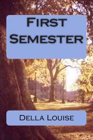 First Semester de Della Louise