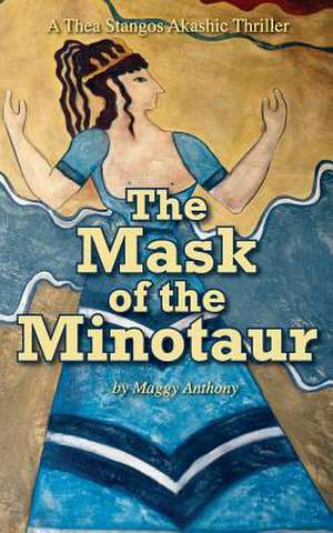 The Mask of the Minotaur de Maggy Anthony