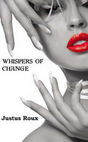 Whispers of Change de Justus Roux