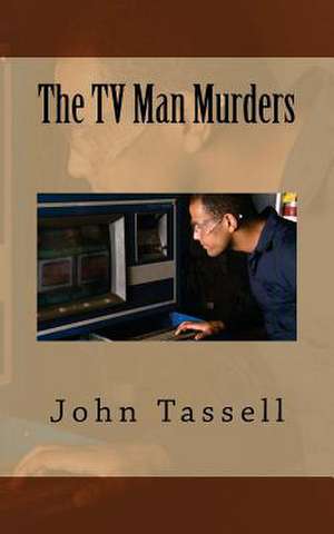 The TV Man Murders de John Tassell