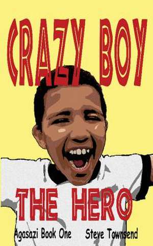 Crazy Boy the Hero de Steve Townsend