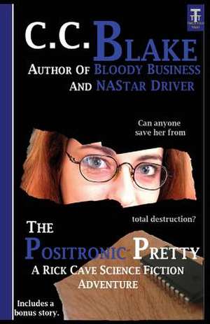 The Positronic Pretty de C. C. Blake