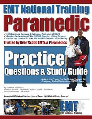 EMT National Training Paramedic Practice Questions & Study Guide de MR Travis W. Holycross