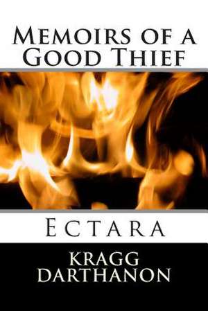 Memoirs of a Good Thief de Kragg Darthanon