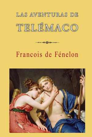 Las Aventuras de Telemaco de Francois De Fenelon