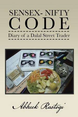 Sensex- Nifty Code: Diary of a Dalal Street Trader de Abheek Rastogi