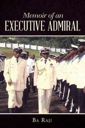 Memoir of an Executive Admiral de Ba Raji