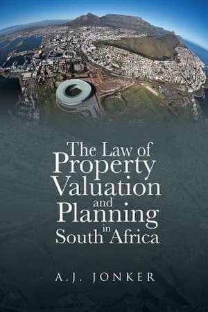 The Law of Property Valuation and Planning in South Africa de A. J. Jonker