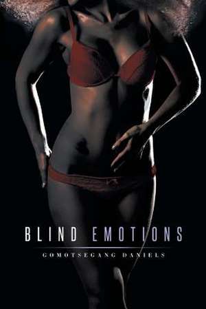 Blind Emotions de Gomotsegang Daniels