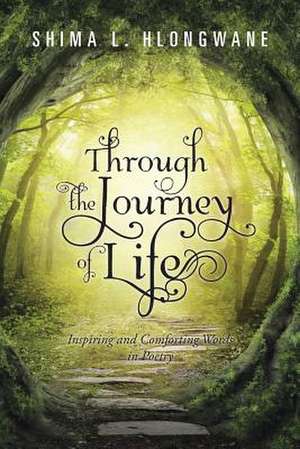 Through the Journey of Life de Shima L. Hlongwane