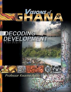 Visions of Ghana de Professor Kwame Addo