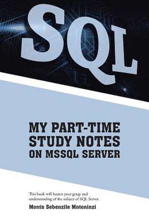 My Part-Time Study Notes on Mssql Server de Morris Sebenzile Mntoninzi