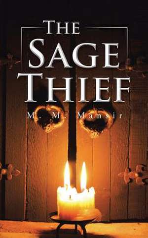 The Sage Thief de M. M. Mansir