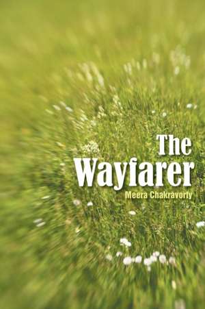 The Wayfarer de Meera Chakravorty