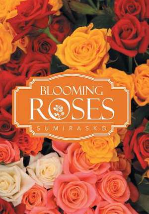 Blooming Roses de Sumirasko