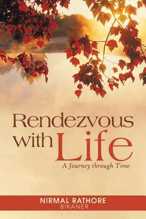 Rendezvous with Life de Nirmal Rathore Bikaner