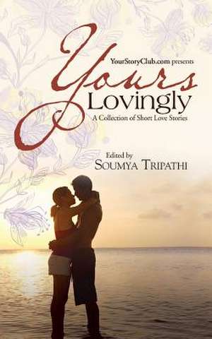 Yours Lovingly de Soumya Tripathi