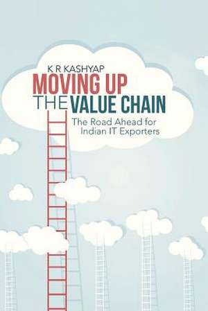 Moving Up the Value Chain de K. R. Kashyap