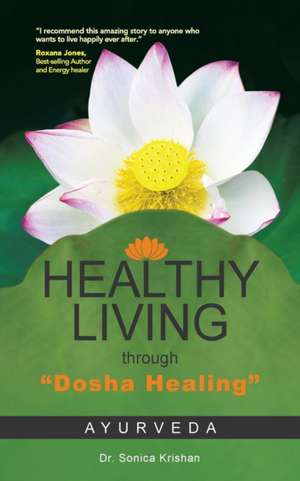 Healthy Living Through Dosha Healing de Dr Sonica Krishan