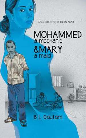 Mohammed a Mechanic and Mary a Maid de B. L. Gautam