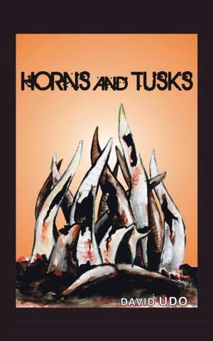 Horns and Tusks de David Udo