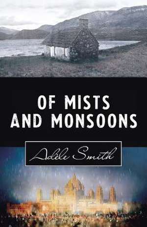 Of Mists and Monsoons de Adele Smith