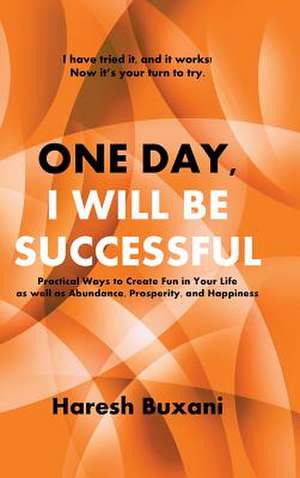 One Day, I Will Be Successful de Haresh Buxani