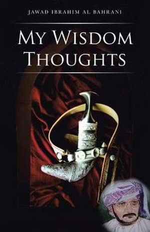 My Wisdom Thoughts de Jawad Ibrahim Al Bahrani