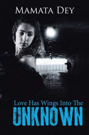 Love Has Wings Into the Unknown de Mamata Dey