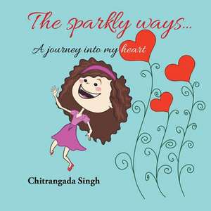 The Sparkly Ways ... de Chitrangada Singh