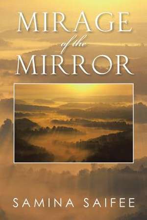 Mirage of the Mirror de Samina Saifee